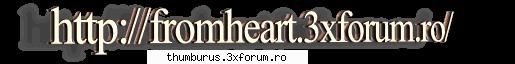 fromheart     este forum astept